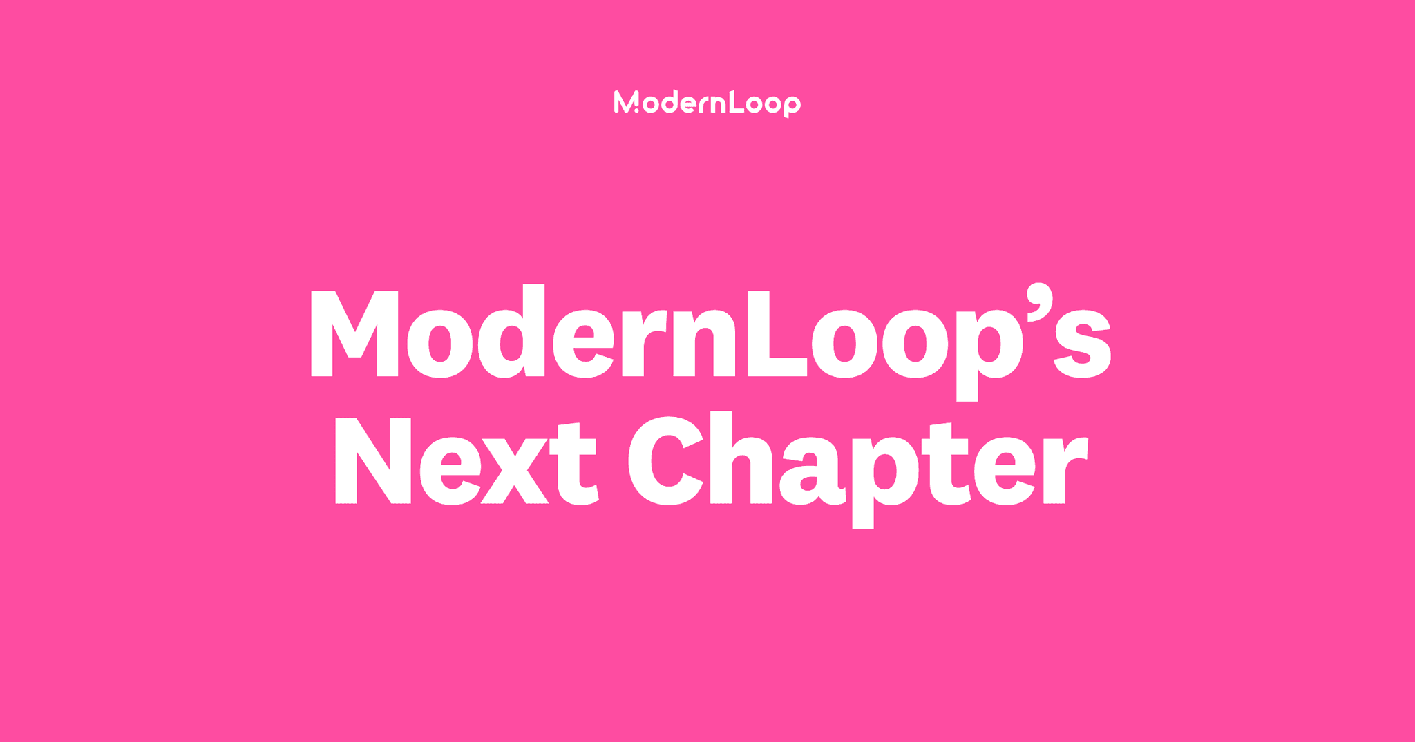 ModernLoop's Next Chapter